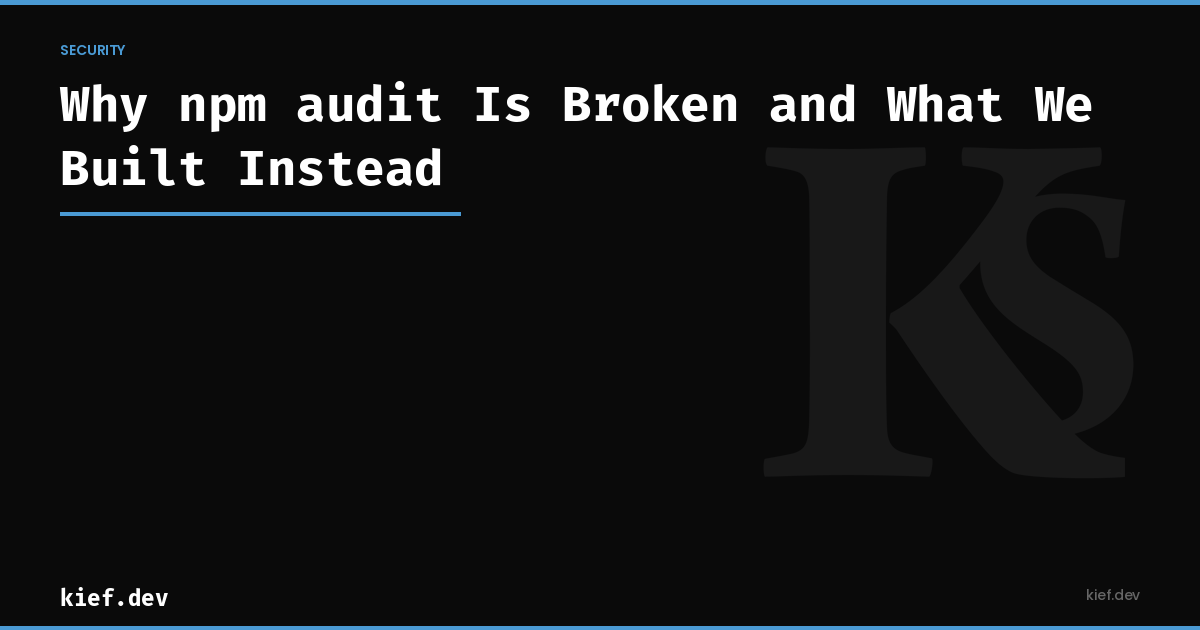 Why npm audit Is Broken and What We Built Instead