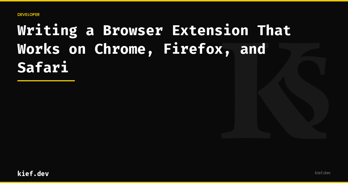 Writing a Browser Extension That Works on Chrome, Firefox, and Safari